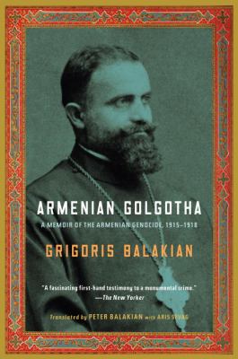 Armenian Golgotha : a memoir of the Armenian genocide, 1915-1918