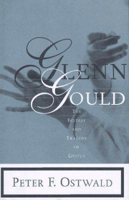 Glenn Gould : the ecstasy and tragedy of genius
