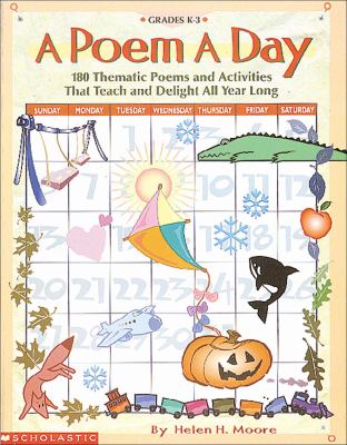 A poem a day : 180 thematic poems and activities that teach and delight all year long