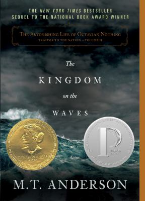 The astonishing life of Octavian Nothing, traitor to the nation. Vol. 2, The kingdom on the waves /