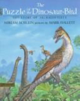 The puzzle of the dinosaur-bird : the story of Archaeopteryx