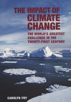 The impact of climate change : the world's greatest challenge in the twenty-first century
