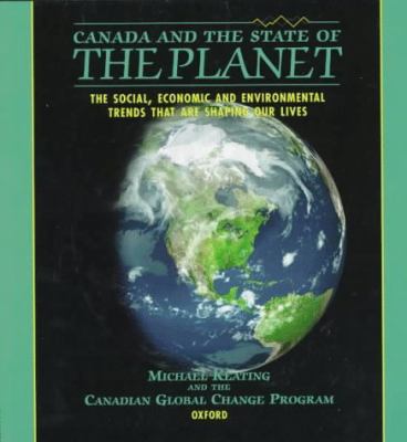 Canada and the state of the planet : the social, economic and environmental trends that are shaping our lives