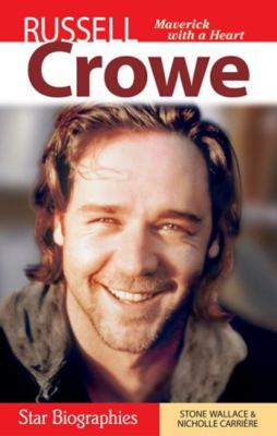 Russell Crowe : maverick with a heart