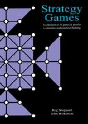 Strategy games : a collection of 50 games & puzzles to stimulate mathematical thinking