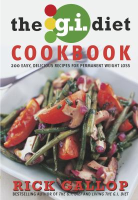 The G.I. diet cookbook : [200 easy, delicious recipes for permanent weight loss]