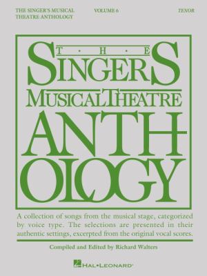 The singer's musical theatre anthology. 6, Tenor /