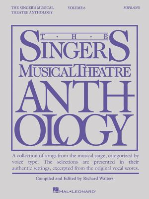 The singer's musical theatre anthology. 6, Soprano /