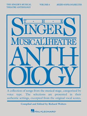 The singer's musical theatre anthology. 6, Mezzo-soprano/Belter /