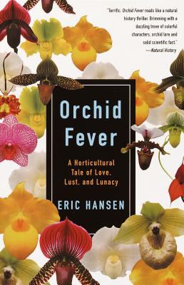Orchid Fever - a Horticultural Tale of Love, Lust and Lunacy