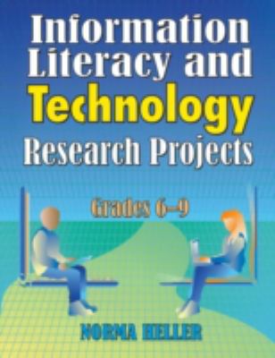 Information literacy and technology research projects : grades 6-9