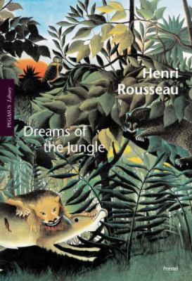 Henri Rousseau : dreams of the jungle