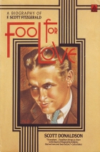 Fool for love : a biography of F. Scott Fitzgerald