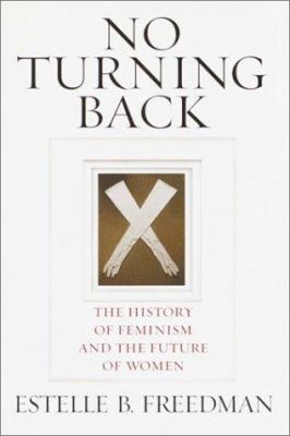 No turning back : the history of feminism and the future of women