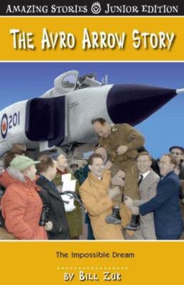 The Avro Arrow story : the impossible dream