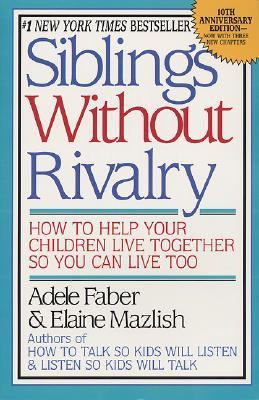 Siblings without rivalry : how to help your children live together so you can live too