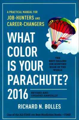 What color is your parachute? 2016 : a practical manual for job-hunters and career-changers