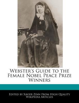 Webster's guide to the female Nobel Peace Prize winners. Volume 7 /