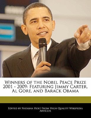 Winners of the Nobel Peace Prize 2001-2009 : featuring Jimmy Carter, Al Gore and Barack Obama. Volume 7 /