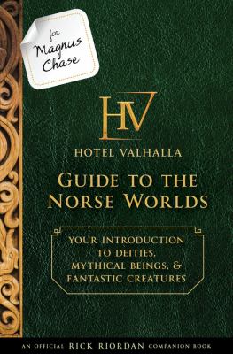 Hotel Valhalla guide to the Norse worlds : your introduction to deities, mythical beings & fantastic creatures
