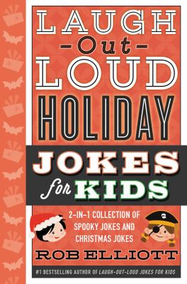 Laugh-out-loud holiday jokes for kids : 2-in-1 collection of spooky jokes and Christmas jokes