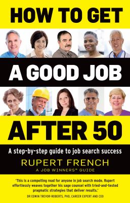 How to get a good job after 50 : a step-by-step guide to job search success
