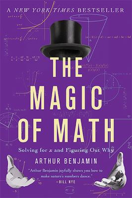 The magic of math : solving for x and figuring out why