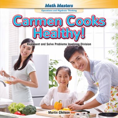 Carmen cooks healthy! : represent and solve problems involving division