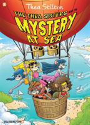 Thea Stilton. 6, The Thea sisters and the mystery at sea! /