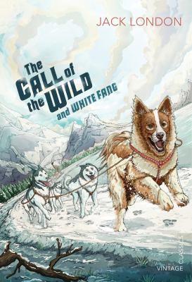 The call of the wild : and White Fang