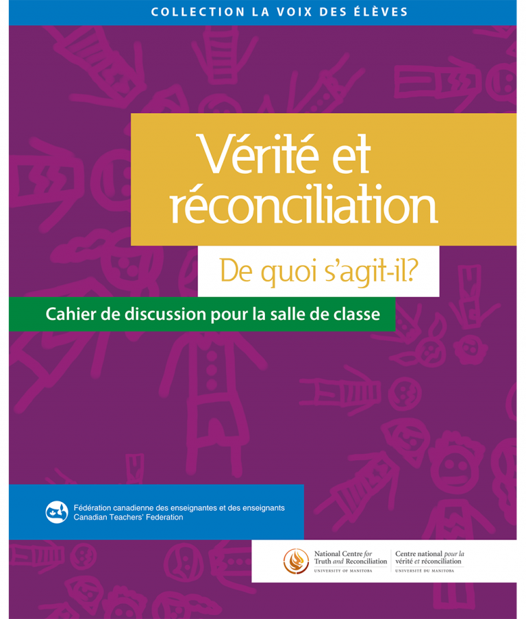 Verité et réconciliation : de quoi s'agit-il? : cahier de discussion pour la salle de classe.