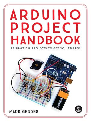 Arduino project handbook : 25 practical projects to get you started