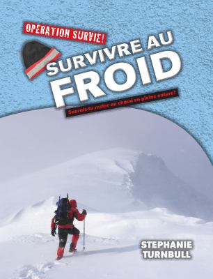 Survivre au froid : saurais-tu rester au chaud en pleine nature?