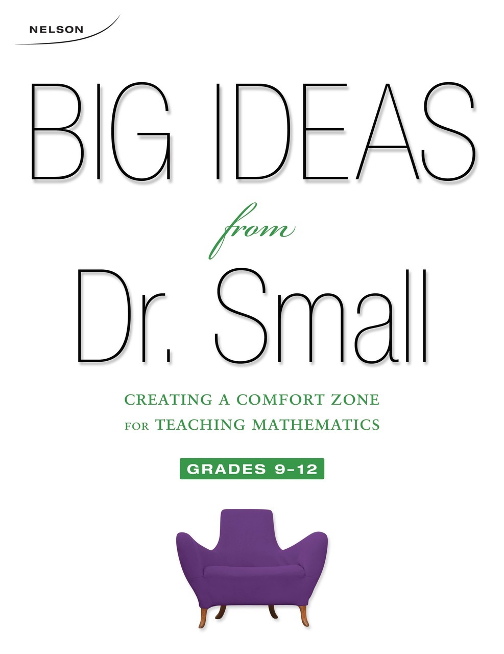 Big ideas from Dr. Small grades 9-12 : creating a comfort zone for teaching mathematics