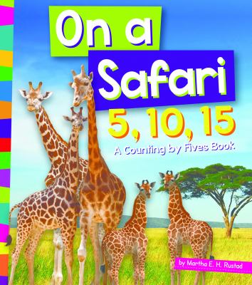 On a safari 5, 10, 15 : a counting by fives book