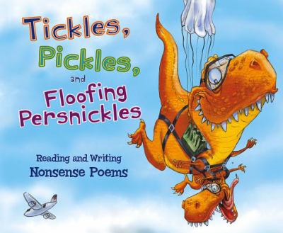 Tickles, Pickles, and Floofing Persnickles : Reading and Writing Nonsense Poems