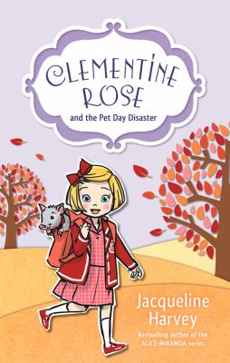 Clementine Rose and the pet day disaster.