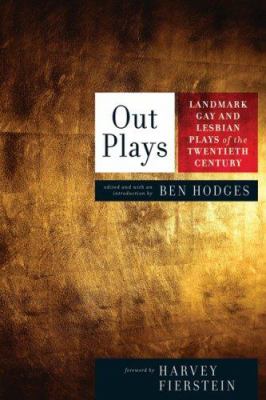 Out plays : landmark gay and lesbian plays of the twentieth century