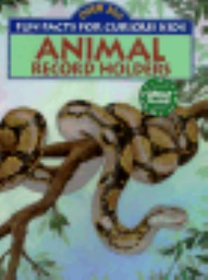 Animal record holders : over 300 fun facts for curious kids