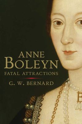 Anne Boleyn : fatal attractions