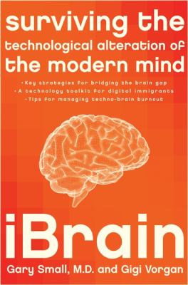 iBrain : surviving the technological alteration of the modern mind