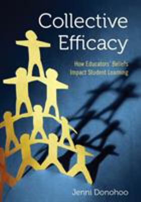 Collective efficacy : how educators' beliefs impact student learning