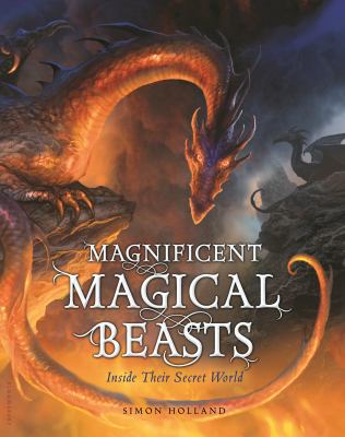 Magnificent magical beasts : inside their secret world