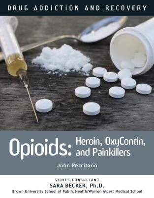 Opioids : heroin, oxycontin, and painkillers