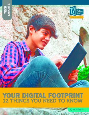 Your digital footprint : 12 things you need to know