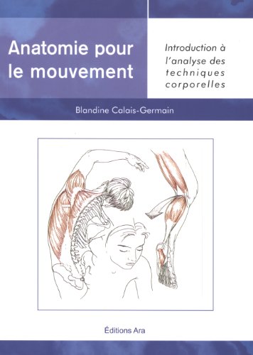 Anatomie pour le mouvement : introduction a l'analyse des techniques corporelles