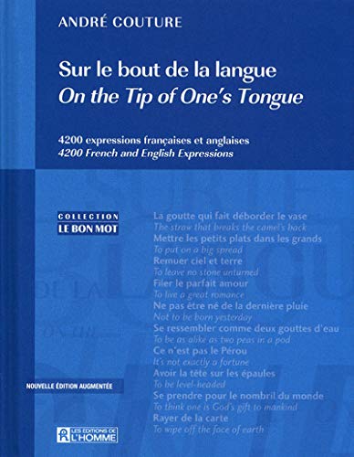 Sur le bout de la langue : 4200 expressions francaises et anglaises = On the tip of one's tongue : 4200 French and English expressions