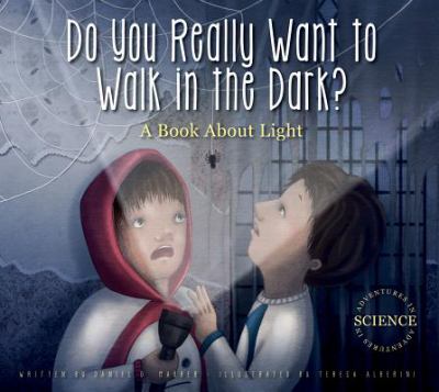 Do you really want to walk in the dark? : a book about light