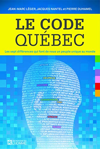 Le code Quebec : les sept differences qui font de nous un peuple unique au monde