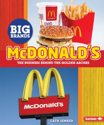 McDonald's : the business behind the Golden Arches